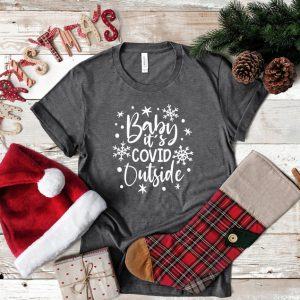 Baby, It’s Covid Outside The Perfect Christmas Shirt for a Socially Distanced Holiday