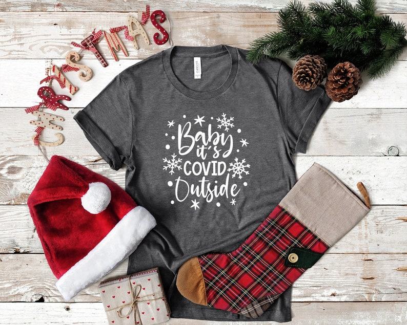 Baby, It’s Covid Outside The Perfect Christmas Shirt for a Socially Distanced Holiday