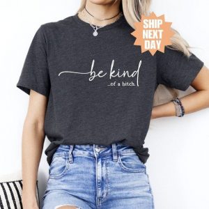 Be Kind of a Bitch The Sarcastic Sweatshirt for the Unapologetically Witty