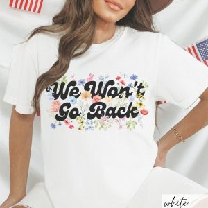 Empower Your Voice Comfort Colors “We Won’t Go Back” Tee – Botanical Feminist Voting Statement for 2024