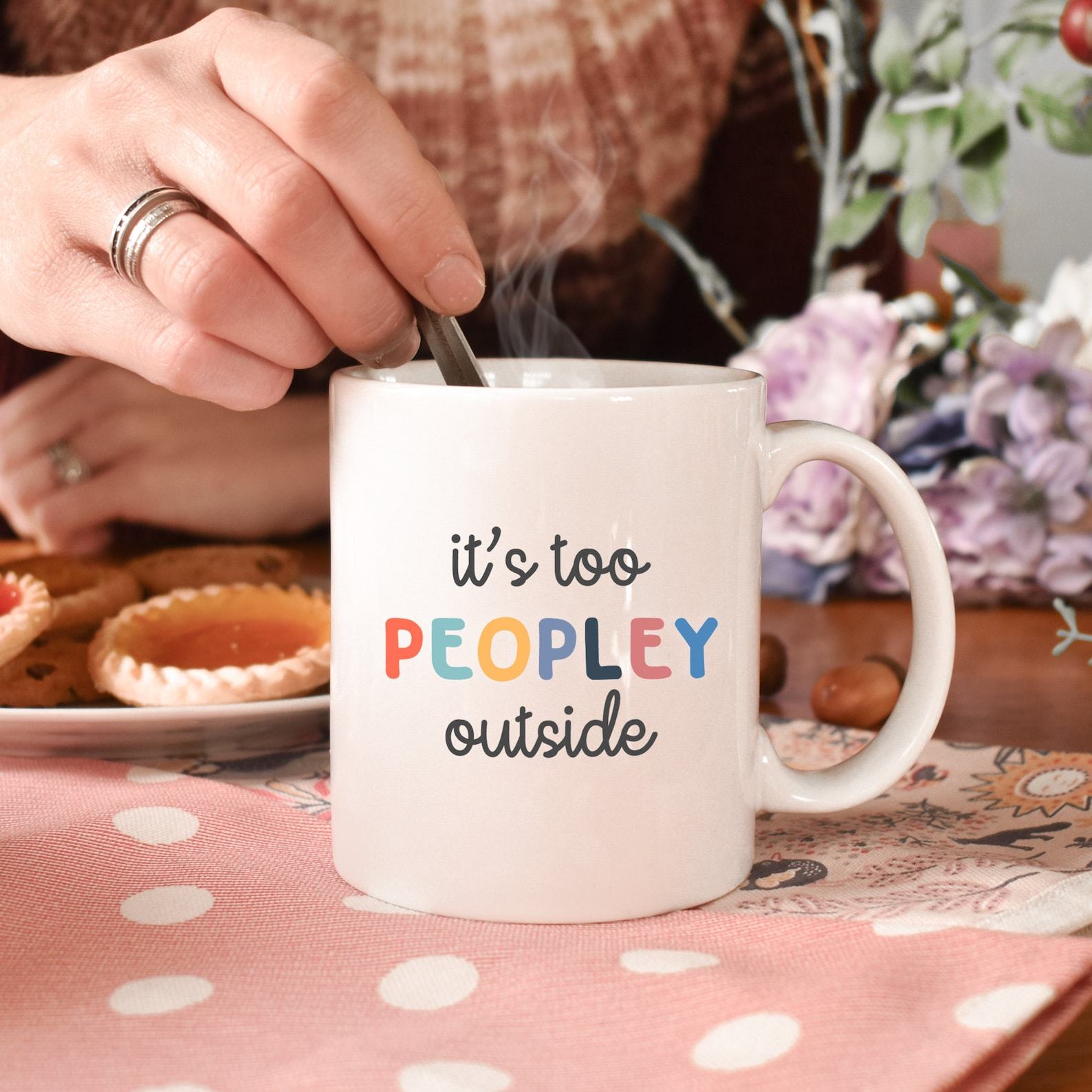 Escape the Crowds with Our ‘It’s Too Peopley’ Mug The Introvert’s Haven