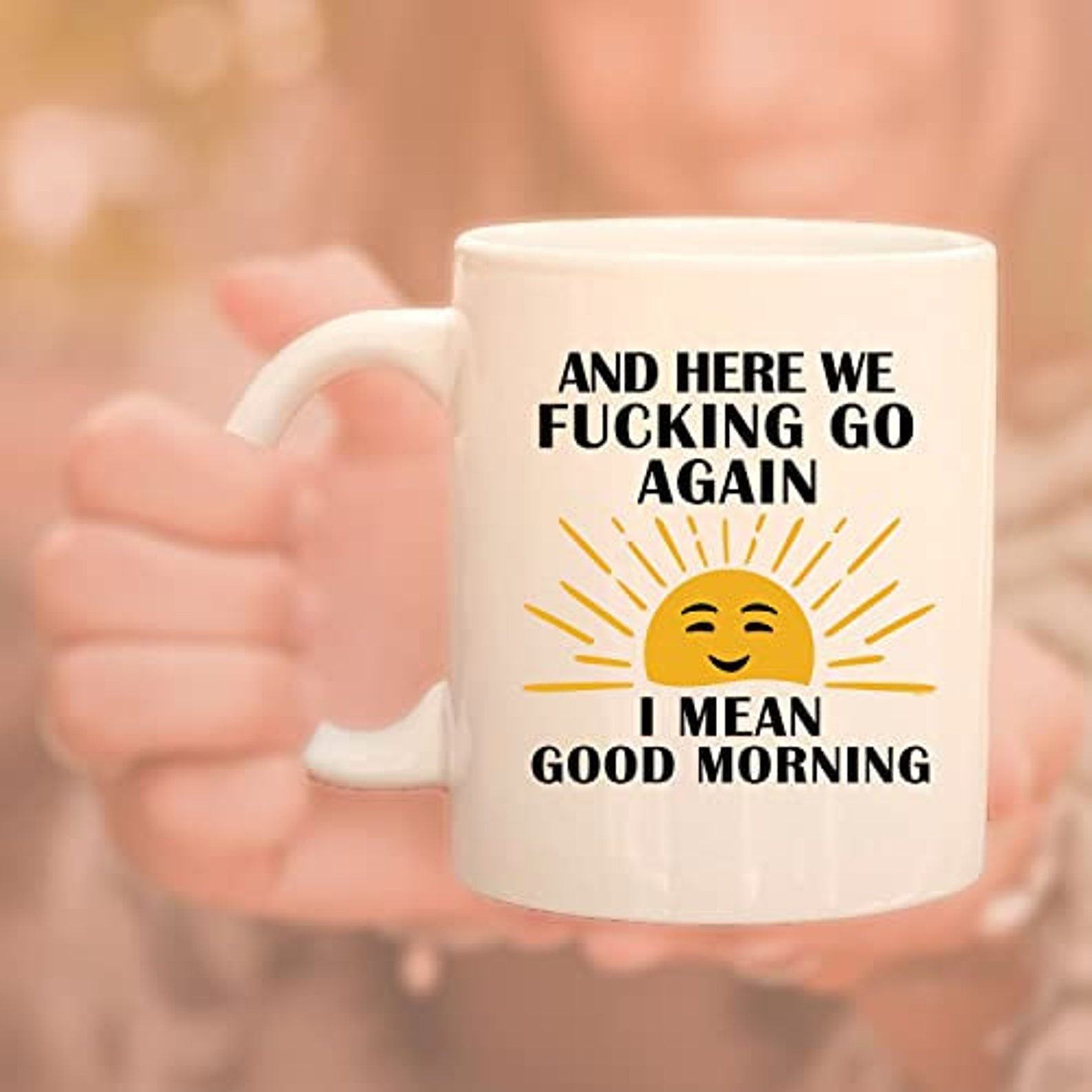 Here We F*cking Go Again I Mean G Ceramic Coffee Mug The Interesting  Item for Coffee Lovers