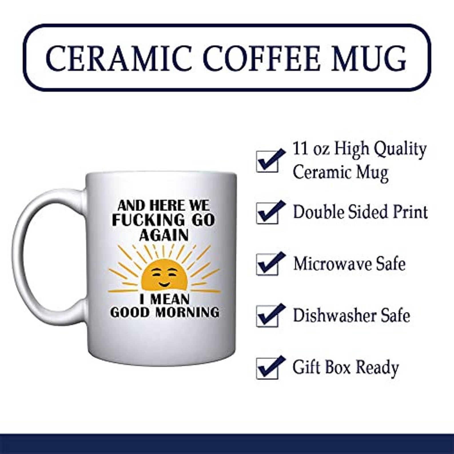 Here We F*cking Go Again I Mean G Ceramic Coffee Mug The Interesting  Item for Coffee Lovers