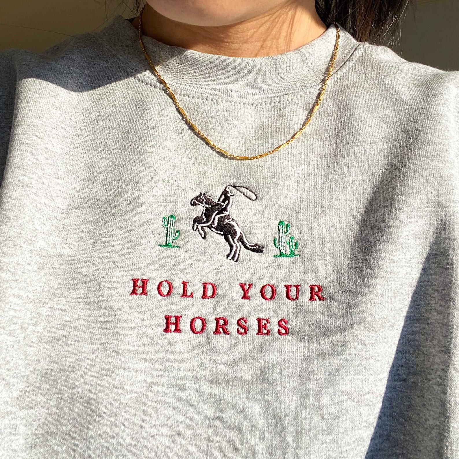 Hold Your Horses Embroidered Western Sweatshirt for the Cowboy Crew