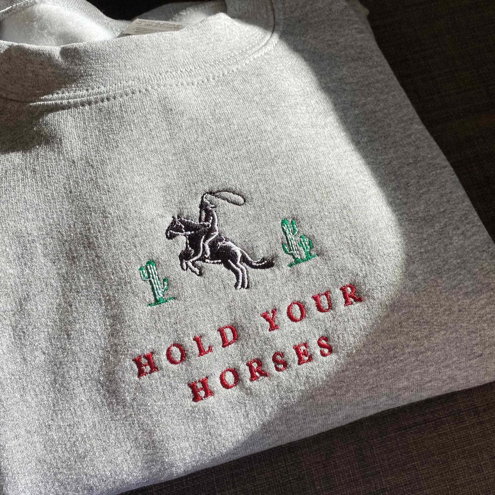Hold Your Horses Embroidered Western Sweatshirt for the Cowboy Crew