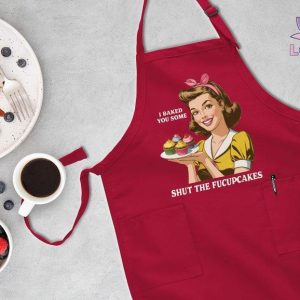 Shut the Fucupcakes! I Baked You Cake” Apron The Interesting  Sarcastic Item for Bakers