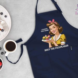 Shut the Fucupcakes! I Baked You Cake” Apron The Interesting  Sarcastic Item for Bakers