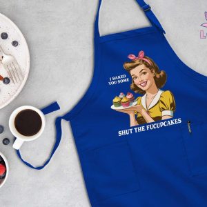 Shut the Fucupcakes! I Baked You Cake” Apron The Interesting  Sarcastic Item for Bakers
