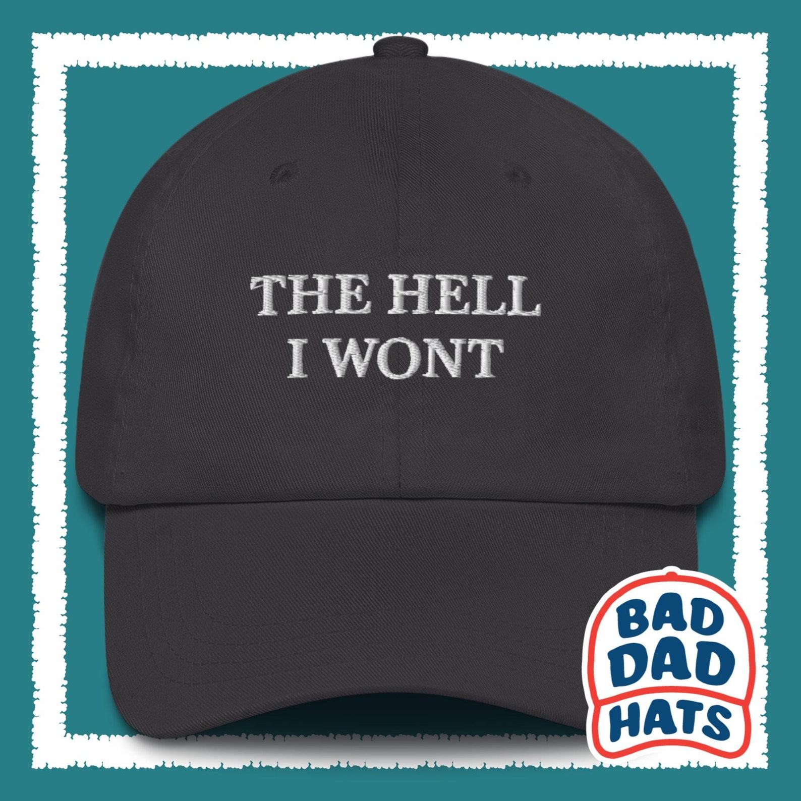 The Hell I Won’t Dad Hat The Interesting  Gag Item for Grumpy Dads