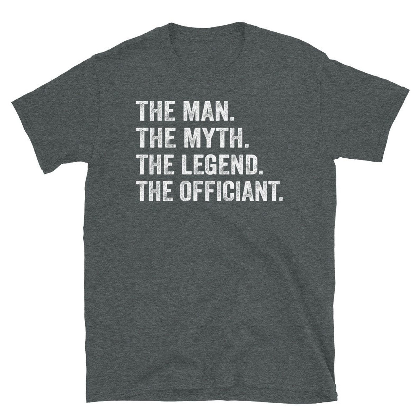 The Man, the Myth, the Legend Wedding Officiant T-Shirt, the Interesting  Item for the Special Person Officiating Your Wedding