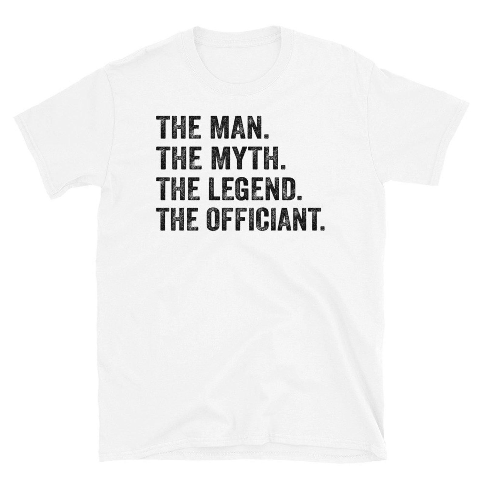 The Man, the Myth, the Legend Wedding Officiant T-Shirt, the Interesting  Item for the Special Person Officiating Your Wedding