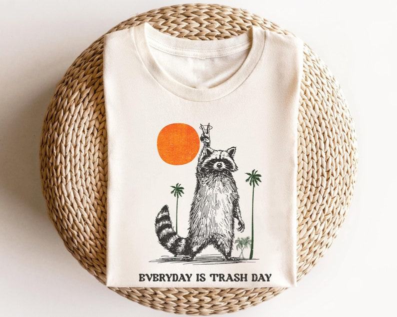 Trashy Raccoon T-Shirt Embrace the Chaos, Everyday is Trash Day