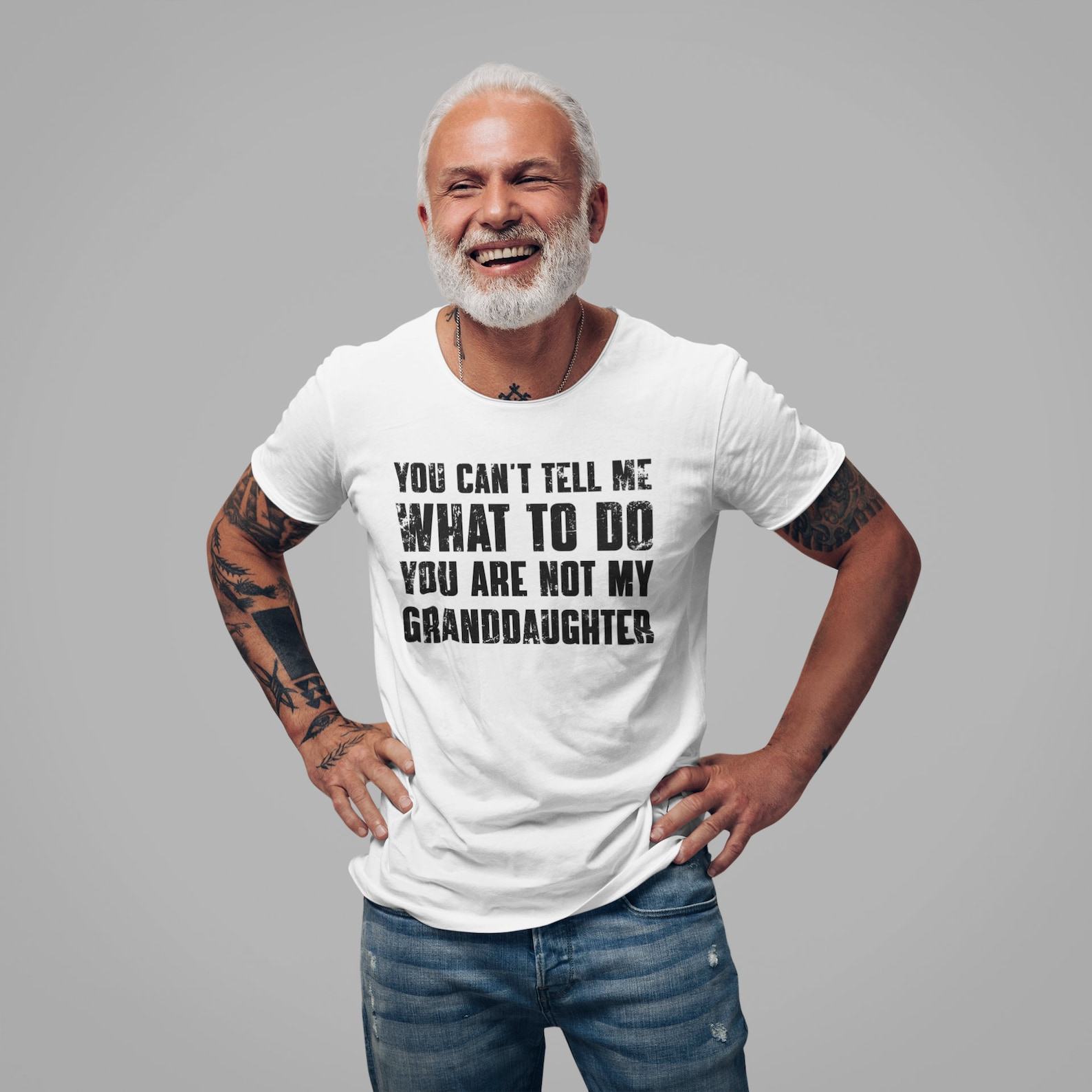 You Can’t Tell Me What to Do, You’re Not My Granddaughter” A Humorous Grandpa Shirt for the Best Grandfathers